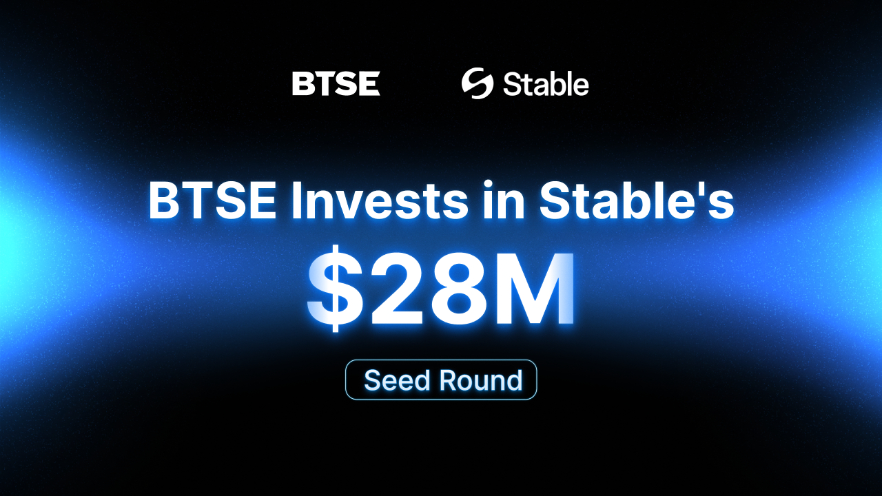 Btse announces strategic investment in stable to advance blockchain innovation and support stablecoin adoption