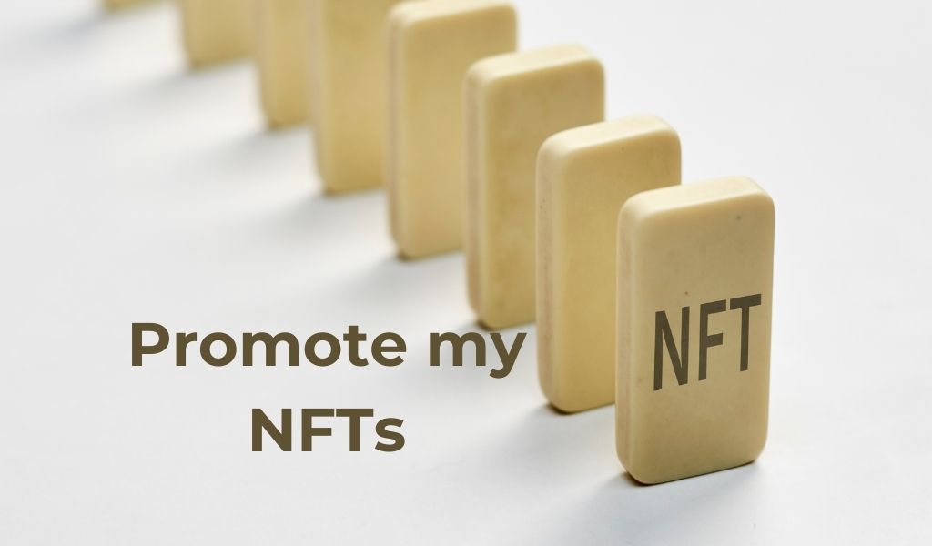 5 nft promotion techniques for creators and artists