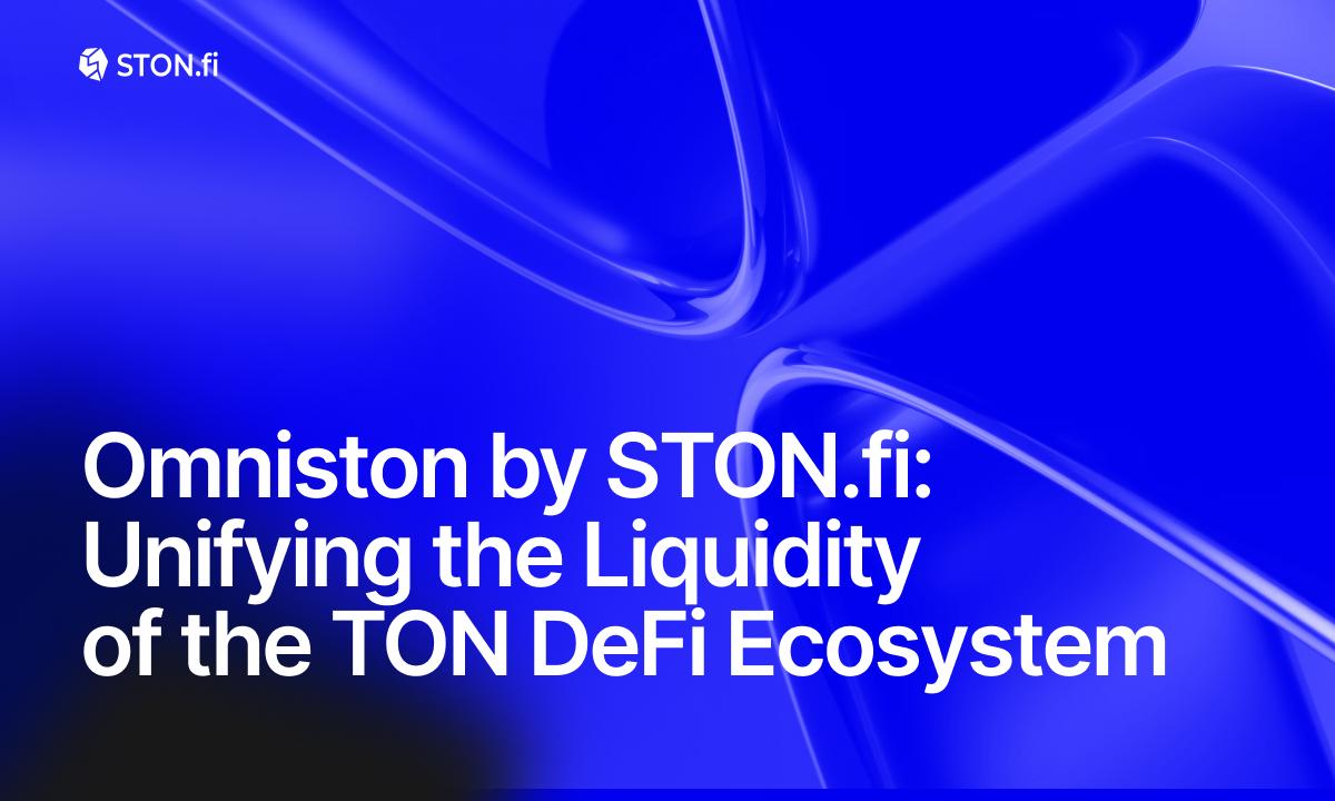Omniston by ston. Fi: unifying the liquidity of the ton defi ecosystem