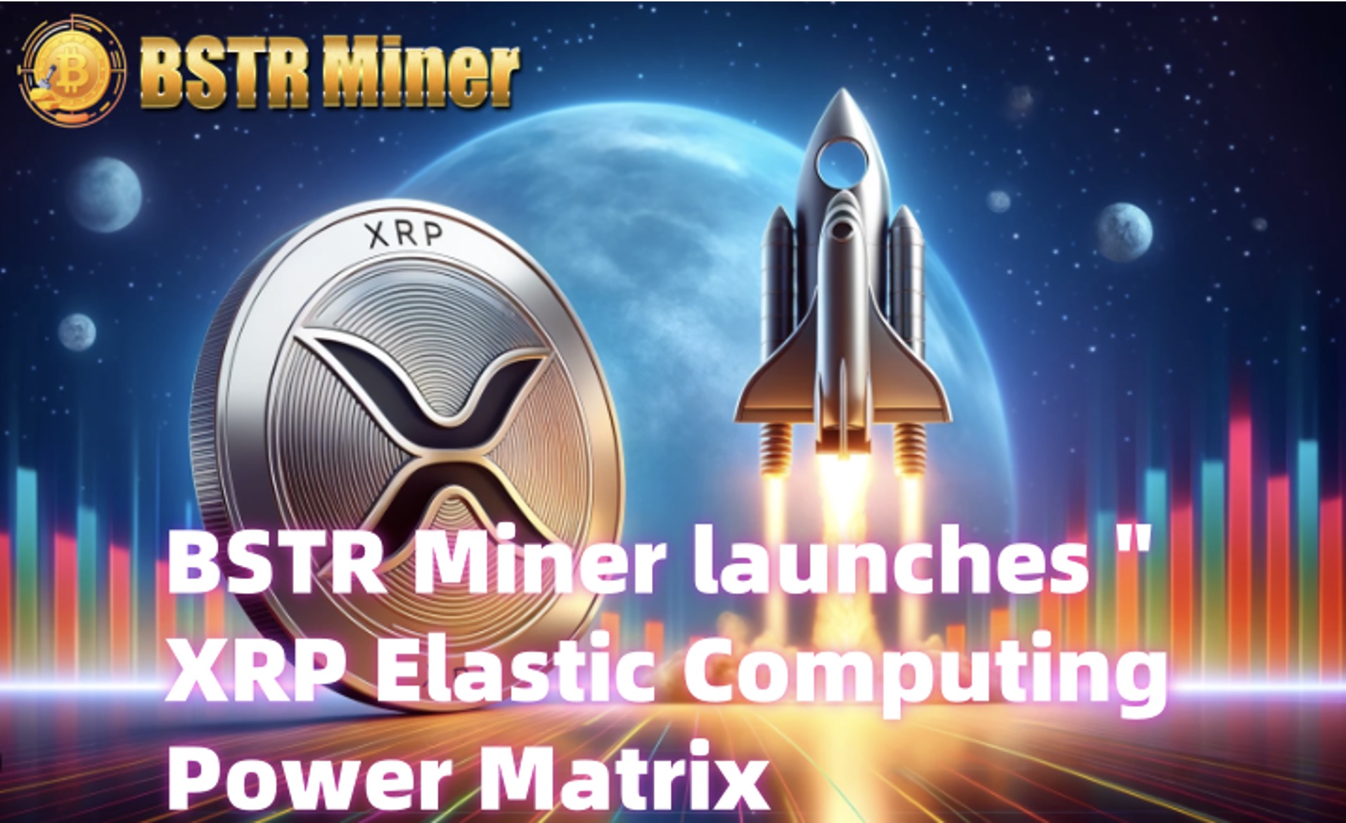 Bstr miner launches “xrp elastic computing power matrix”