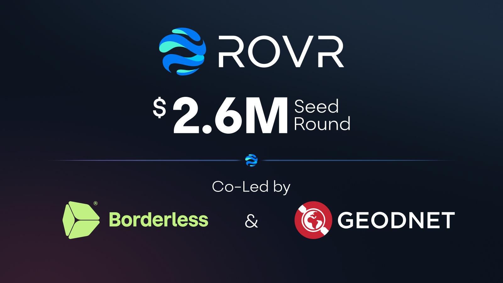 Rovr network raises $2. 6m seed round co-led by borderless capital and geodnet