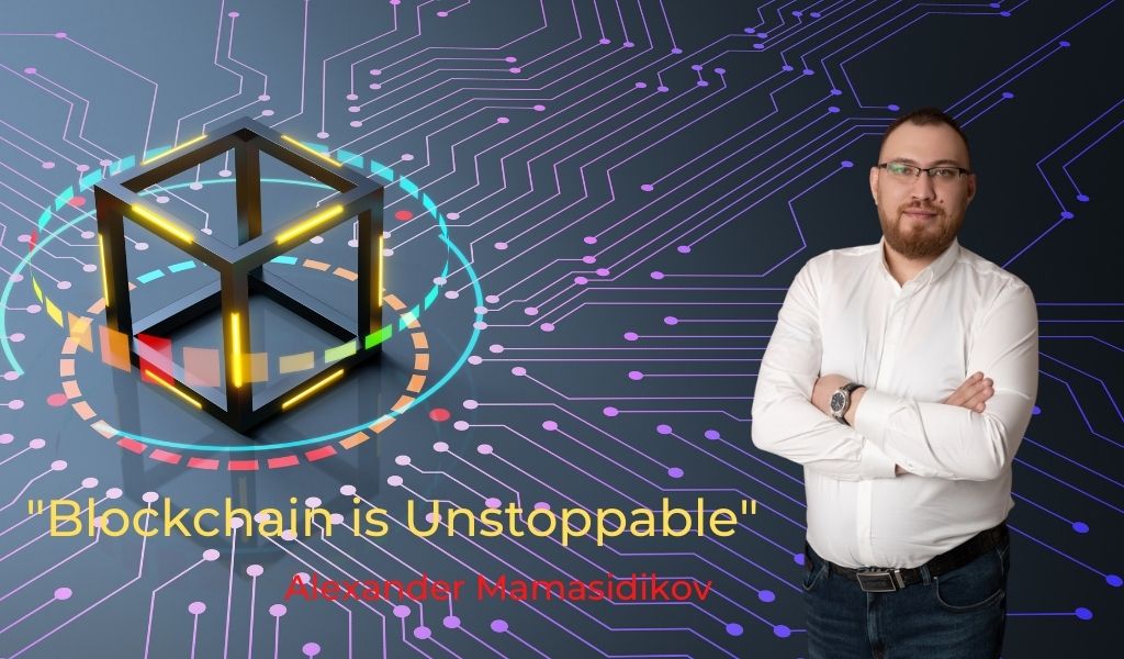 Blockchain is unstoppable, says alexander mamasidikov of mineplex