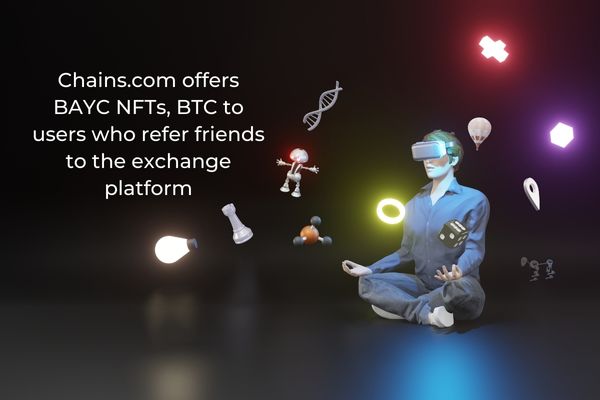 Chains. Com offers bayc nfts, btc to users who refer friends to the exchange platform