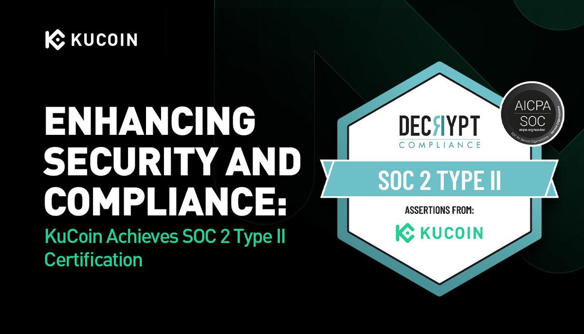 Kucoin achieves soc 2 type ii certification: strengthening security and compliance standards