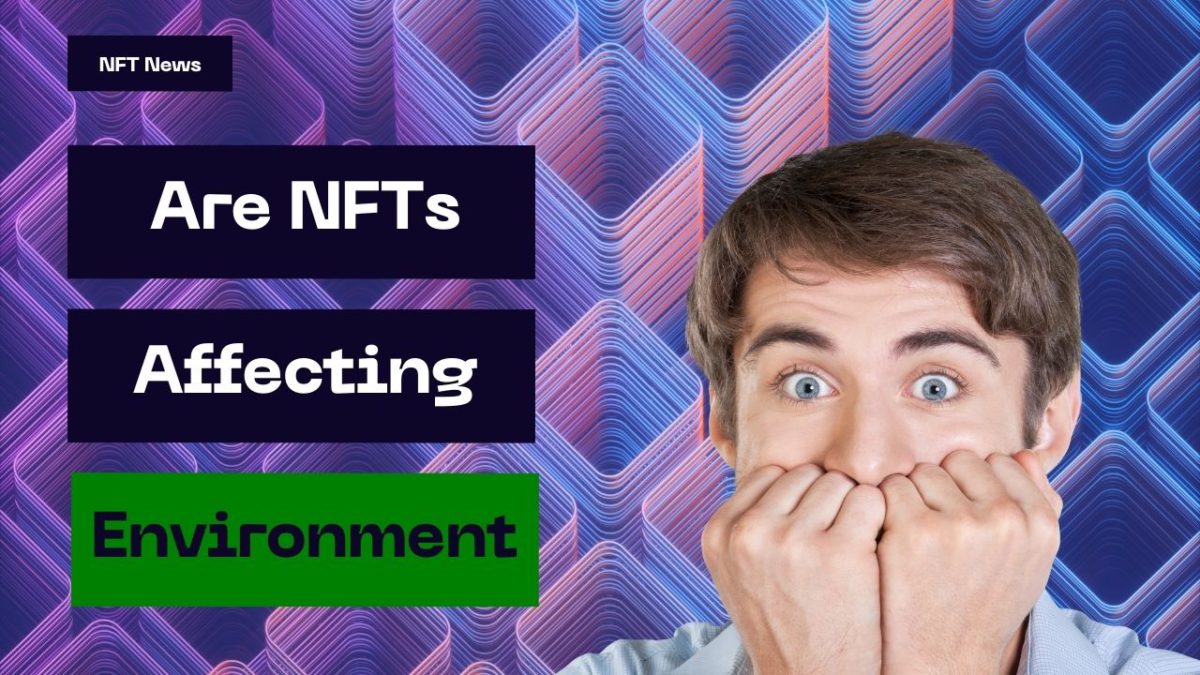 How are nfts affecting the environment