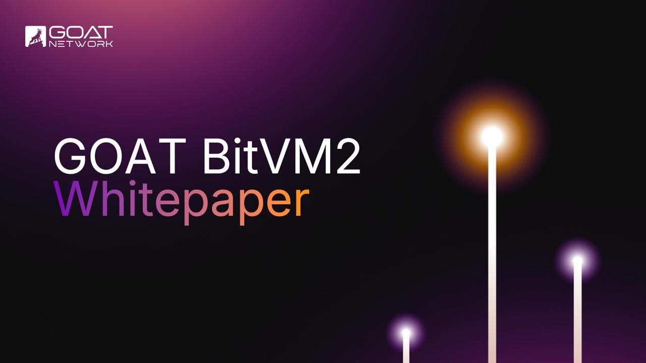 Goat bitvm2 whitepaper released, slashes challenge period to one day