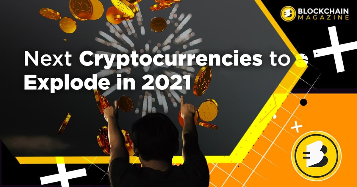 Next cryptocurrencies to explode in 2021