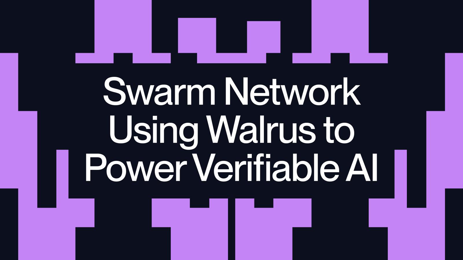 Swarm network selects walrus to power verifiable ai on rollup. News