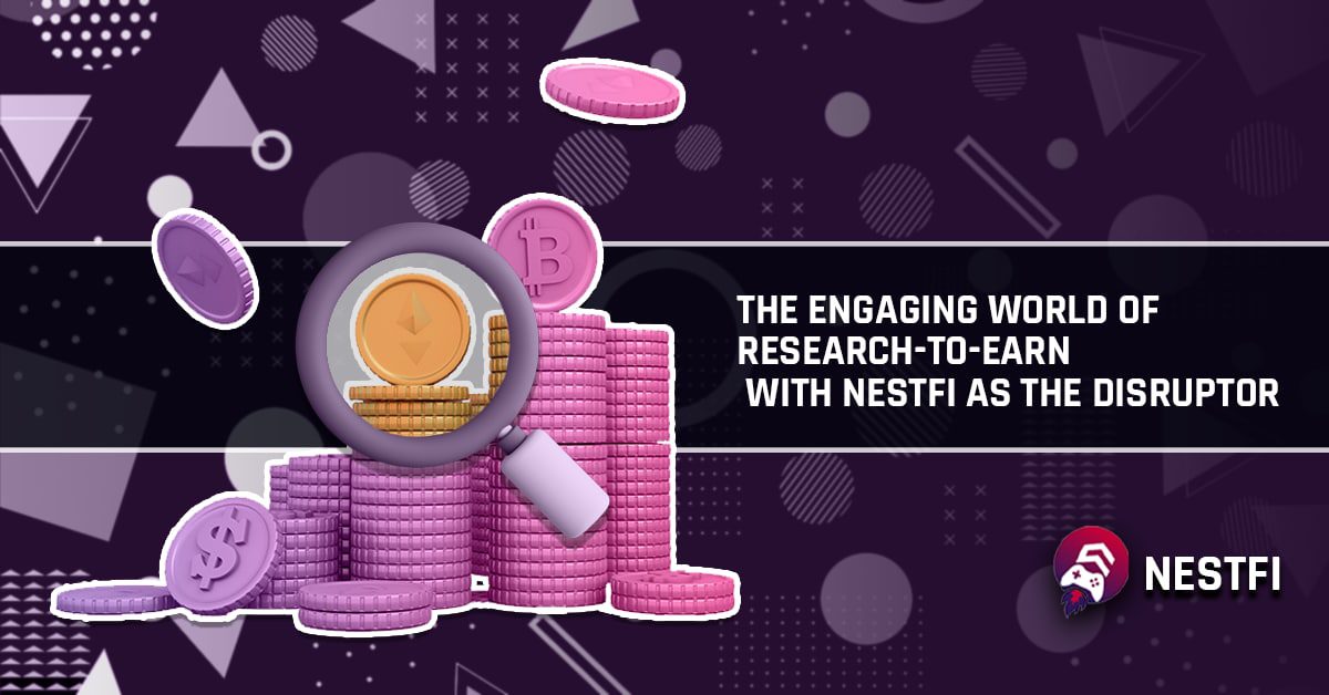 The engaging world of research to earn with nestfi as a disruptor