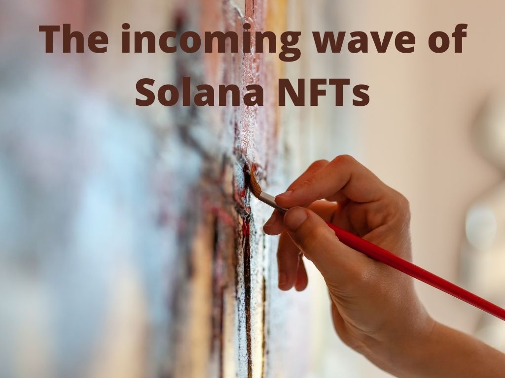 The incoming wave of solana nfts