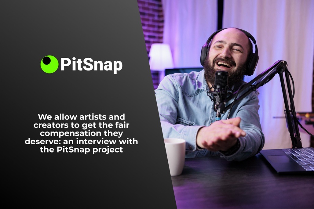 We allow artists and creators to get the fair compensation they deserve_ an interview with the pitsnap project