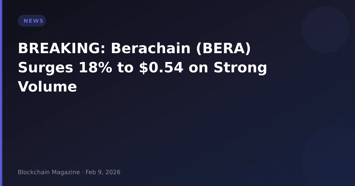 Breaking: berachain (bera) surges 18% to $0. 54 on strong volume
