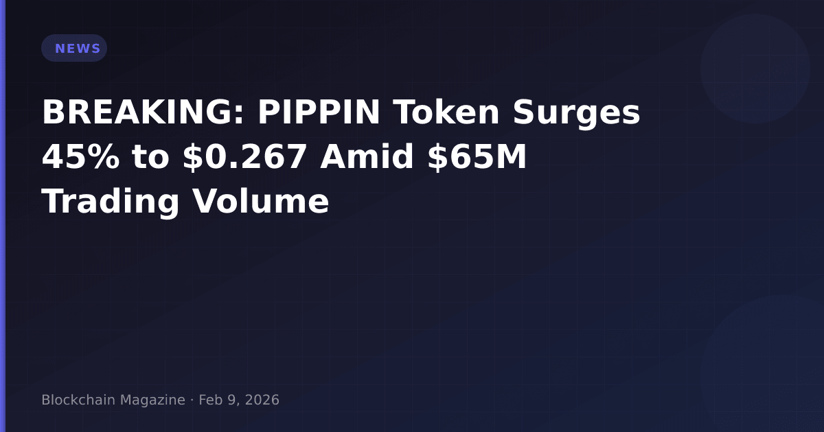 Breaking: pippin token surges 45% to $0. 267 amid $65m trading volume