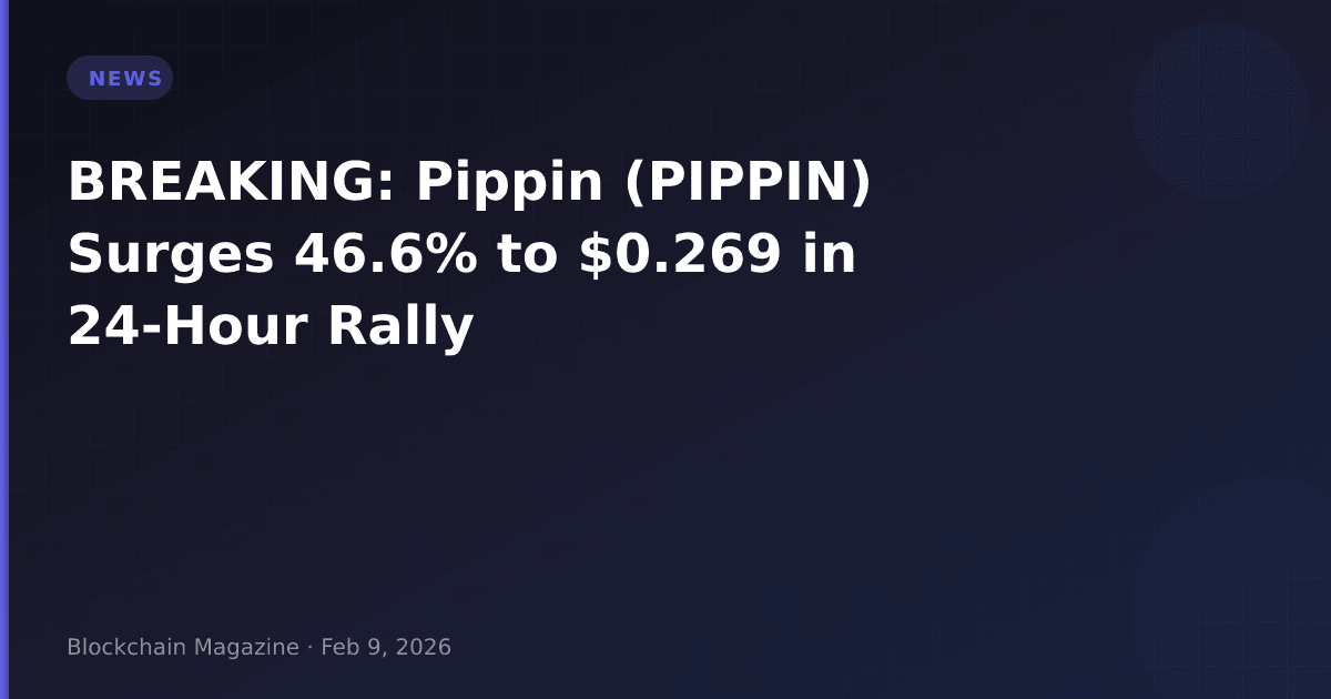 Breaking: pippin (pippin) surges 46. 6% to $0. 269 in 24-hour rally