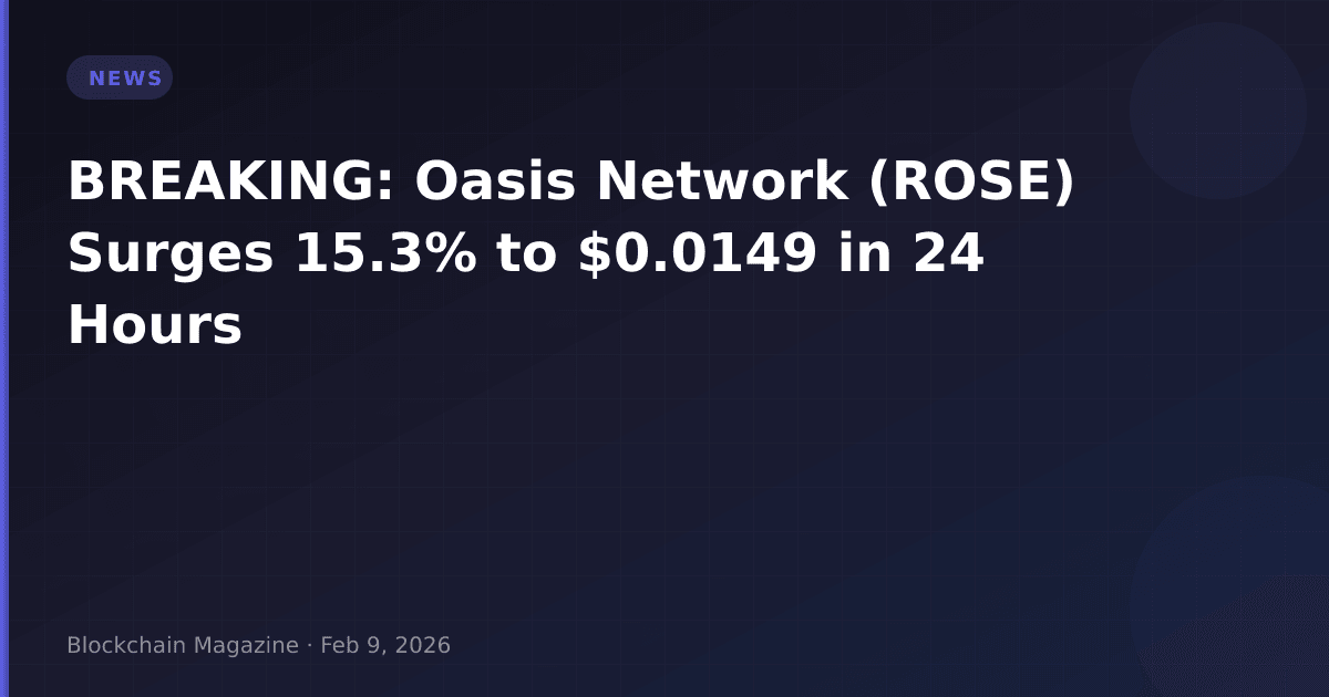Breaking: oasis network (rose) surges 15. 3% to $0. 0149 in 24 hours