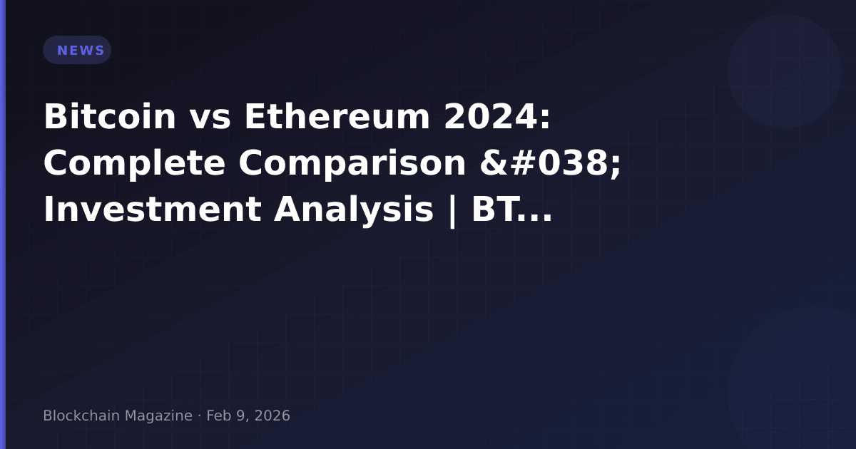 Bitcoin vs ethereum 2026: complete comparison & investment analysis | btc vs eth
